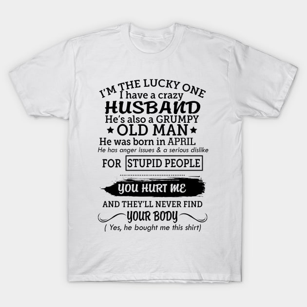 My grumpy old husband was born in april T-Shirt by Vladis